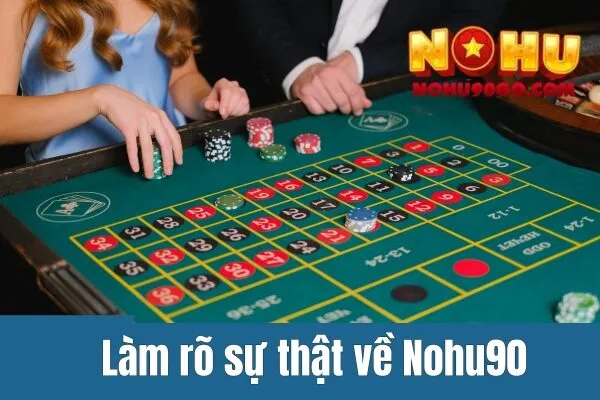 Nohu90 lừa đảo - Làm Rõ Nguyên Nhân Tin Đồn